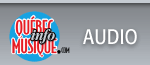 Qu&eacute;bec Info Musique - AUDIO