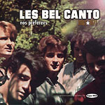 Bel Canto 1962-1971, Les - Nos prfres