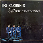 Baronets  la Comdie Canadienne, Les