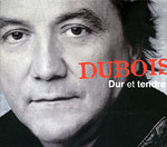 Dubois - Dur et tendre