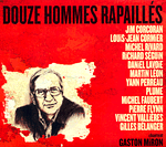 Douze hommes rapaills chantent Gaston Miron