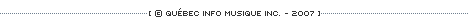 &copy; Qu&eacute;bec Info Musique inc. - 2007