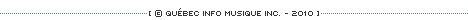 &copy; Qu&eacute;bec Info Musique inc. - 2010