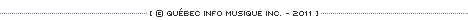 &copy; Qu&eacute;bec Info Musique inc. - 2011