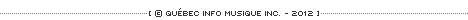 &copy; Qu&eacute;bec Info Musique inc. - 2012