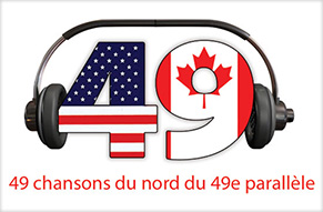 49 chansons du nord du 49e parallèle