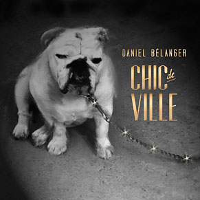 Chic de ville • Daniel Bélanger